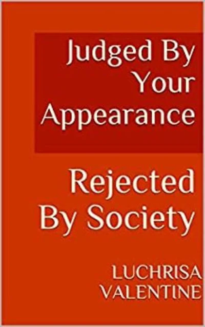 Judged By Your Appearance: Rejected By Society