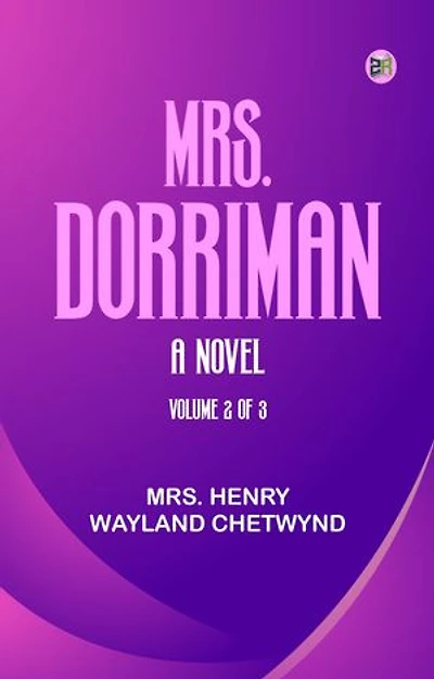 Mrs. Dorriman A Novel. Volume 2 of 3