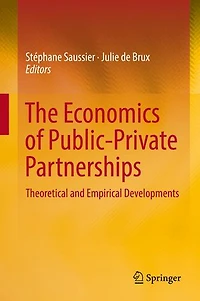 The Economics of Public-Private Partnerships: Theoretical and Empirical Developments
