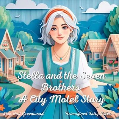Stella and the Seven Brothers: A City Motel Story: Reviving Hope with a Dash of Magic