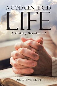 A God-Centered Life: 40-Day Devotional