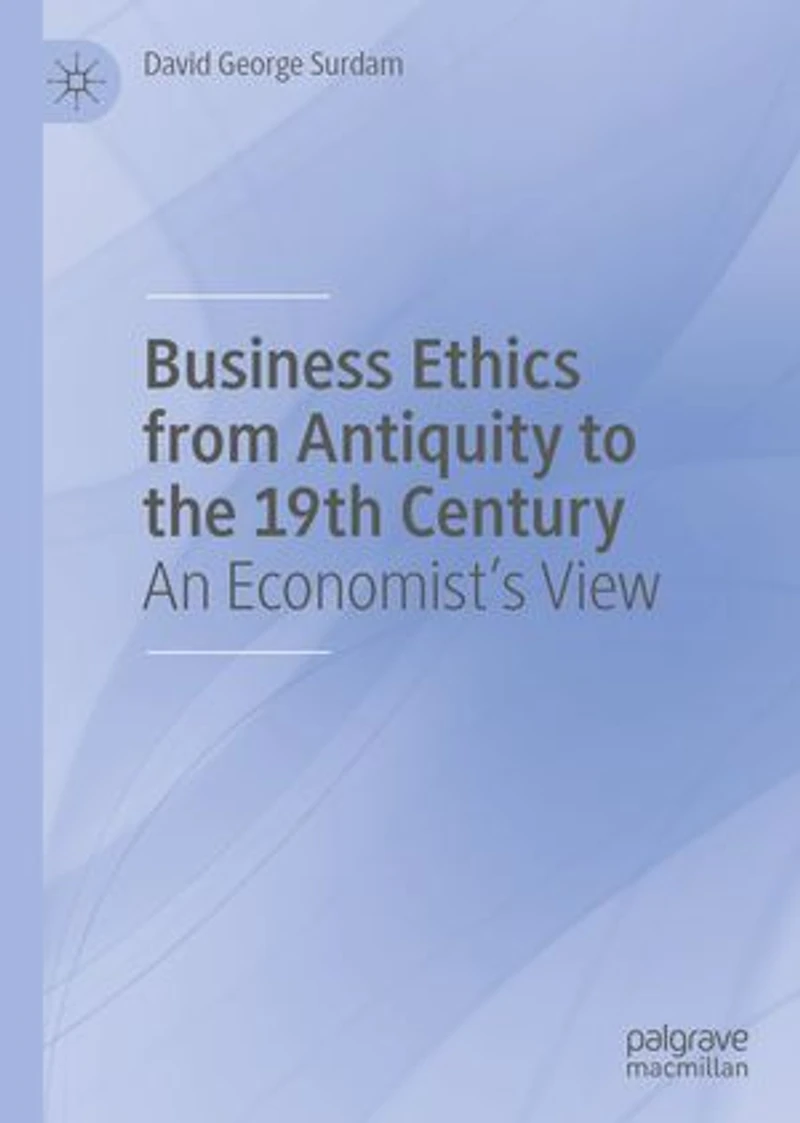 Business Ethics from Antiquity to the 19th Century: An Economist's View