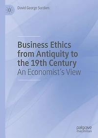 Business Ethics from Antiquity to the 19th Century: An Economist's View
