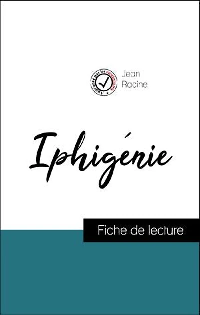 Analyse de l'œuvre : Iphigénie (résumé et fiche de lecture plébiscités par les enseignants sur fichedelecture.fr)