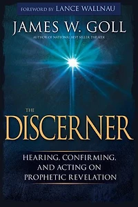 the Discerner: Hearing, Confirming, and Acting On Prophetic Revelation (A Guide to Receiving Gifts of Discernment Testing Spirits)