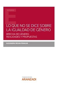 Lo que no se dice sobre la igualdad de género: Brecha de género: realidades y propuestas