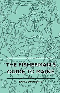 The Fisherman's Guide To Maine