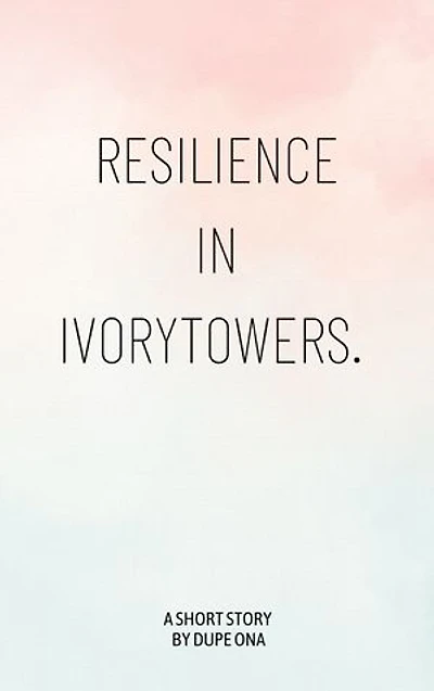 Resilience In Ivory Towers: The Nigerian Student's Odyssey.