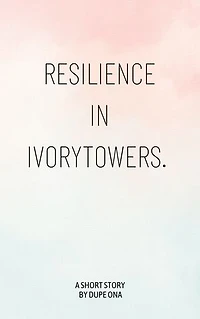 Resilience In Ivory Towers: The Nigerian Student's Odyssey.