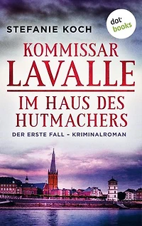 Kommissar Lavalle - Der erste Fall: Im Haus des Hutmachers: Kriminalroman