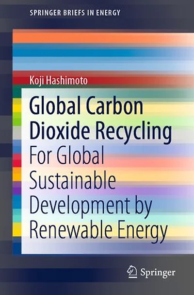 Global Carbon Dioxide Recycling: For Sustainable Development By Renewable Energy
