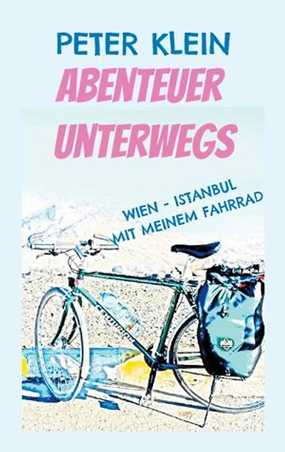 Abenteuer unterwegs: Den Balkan erleben auf dem Fahrrad! Von Wien bis nach Istanbul auf zwei Rädern
