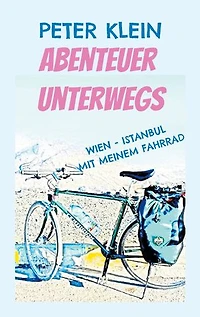 Abenteuer unterwegs: Den Balkan erleben auf dem Fahrrad! Von Wien bis nach Istanbul auf zwei Rädern