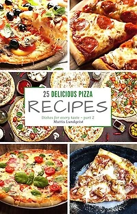 25 delicious pizza recipes - part 2: Dishes for every taste