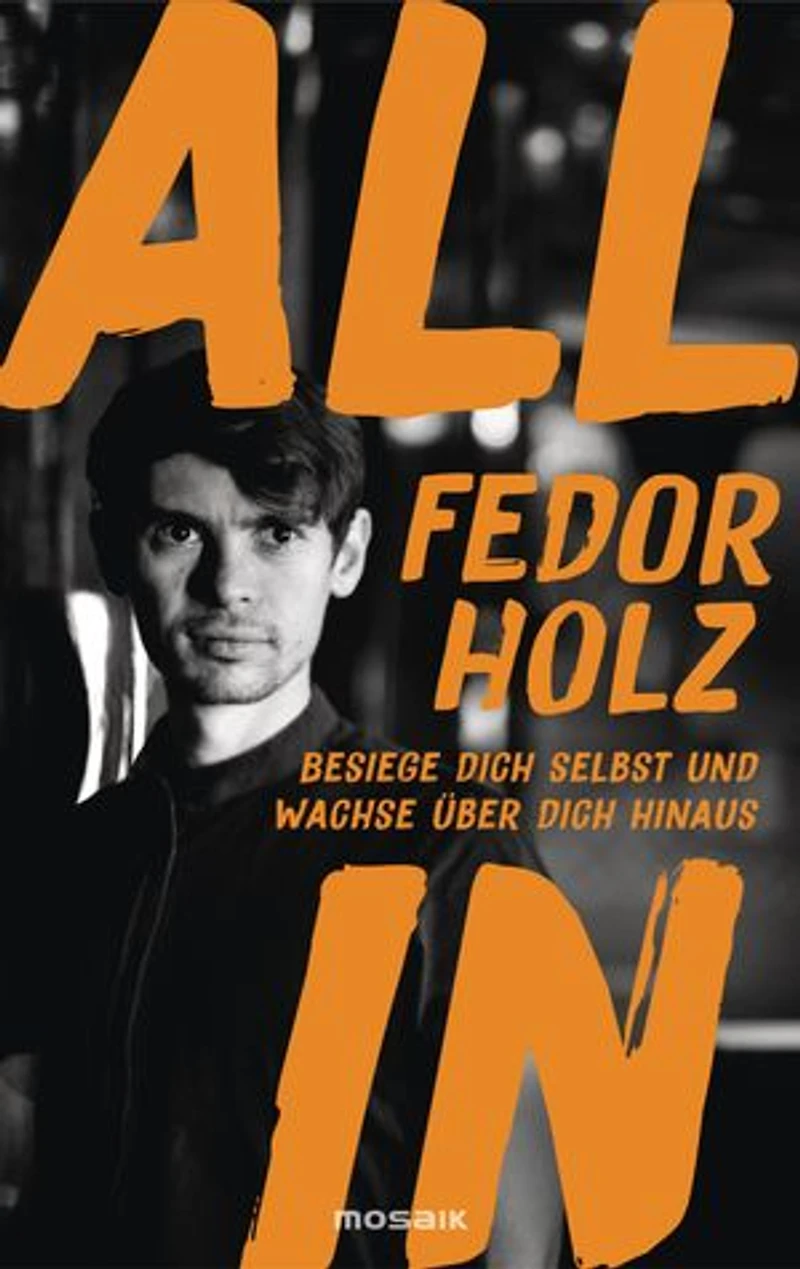 All in: Besiege dich selbst und wachse über dich hinaus - Der beste Pokerspieler der Welt über das richtige Mindset für Erfolg und persönliches Wachstum