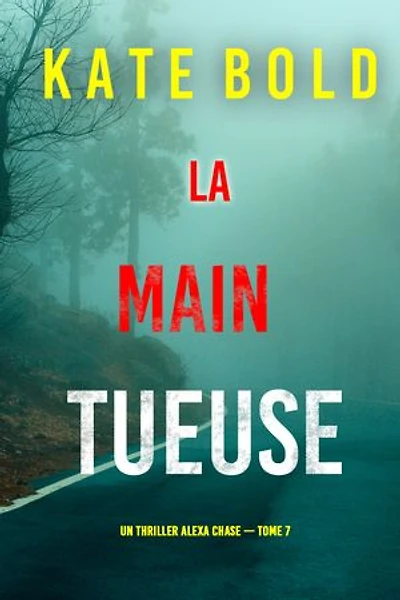 La main tueuse (un thriller Alexa Chase — tome 7)