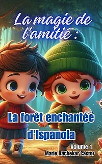 La magie de l'amitié : La forêt enchantée d'Ispanola: 5, #1
