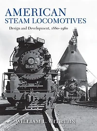 American Steam Locomotives: Design and Development, 1880–1960