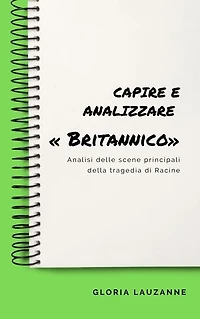 Capire e analizzare « Britannico»: Analisi delle scene principali della tragedia di Racine