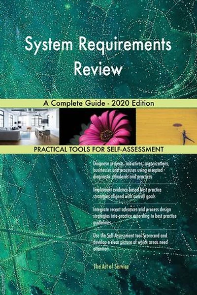 System Requirements Review A Complete Guide - 2020 Edition