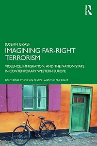 Imagining Far-right Terrorism: Violence, Immigration, And The Nation State Contemporary Western Europe