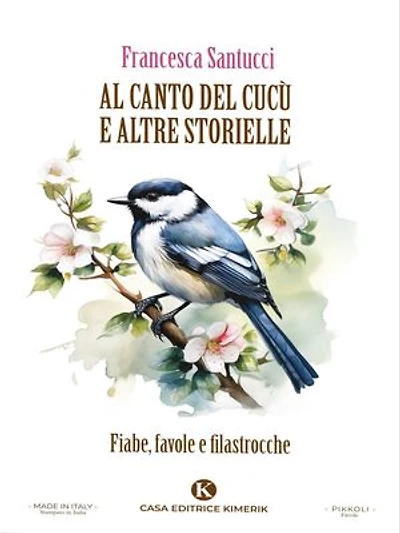 Al canto del cucù e altre storielle: Fiabe, favole e filastrocche