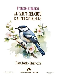 Al canto del cucù e altre storielle: Fiabe, favole e filastrocche