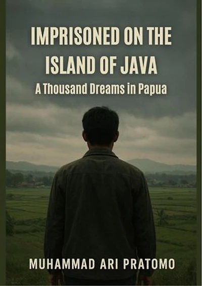 IMPRISONED ON THE ISLAND OF JAVA A Thousand Dreams in Papua