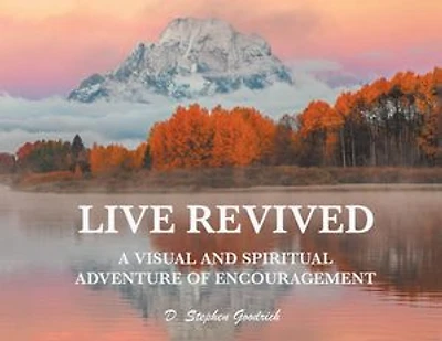 Live Revived: A Visual and Spiritual Adventure of Encouragement