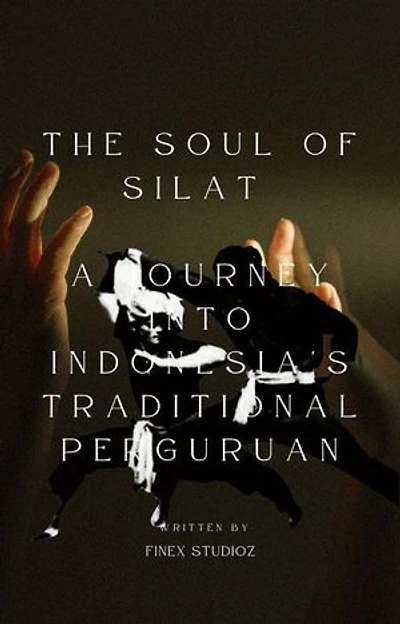 The Soul of Silat - A Journey into Indonesia's Traditional Perguruan