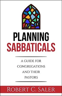 Planning Sabbaticals: A Guide for Congregations and their Pastors