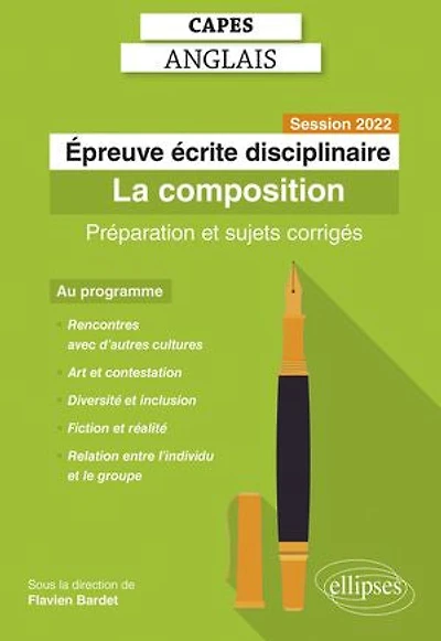 Capes Anglais. Épreuve écrite disciplinaire. Session 2022: La composition. Préparation et sujets corrigés