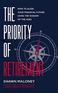 The Priority of Retirement: How to Align Your Financial Future Using the Wisdom of the Ages