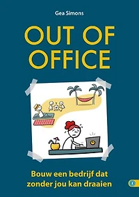Out of Office: bouw een bedrijf dat zonder jou kan draaien
