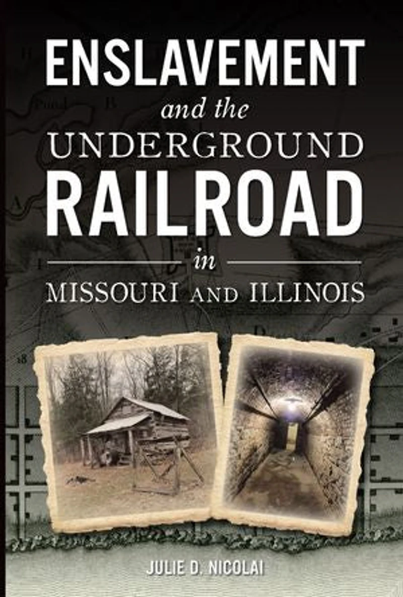 Enslavement and the Underground Railroad Missouri Illinois