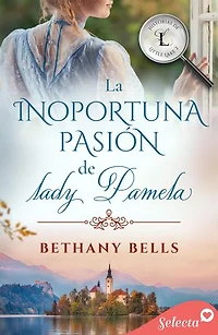 La inoportuna pasión de lady Pamela (Historias de Little Lake 2)