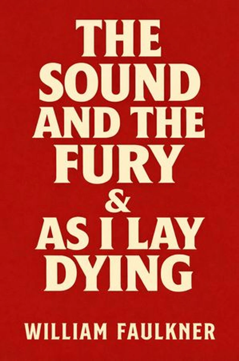The Sound and the Fury + As I Lay Dying: Defining Stream of Consciousness Literature - Unlocking the Complex Psychological Depths of the American South
