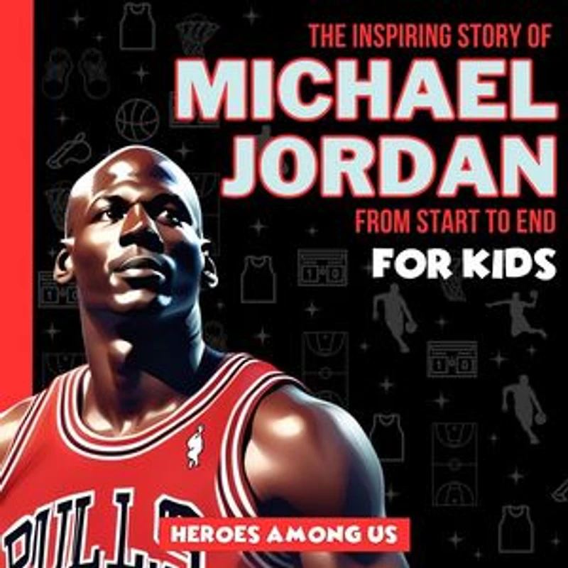 Michael Jordan: The Inspiring Story of Michael Jordan From Start to End