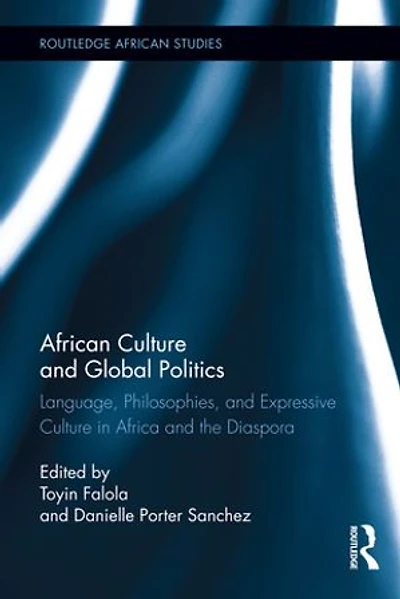 African Culture and Global Politics: Language, Philosophies, Expressive Africa the Diaspora