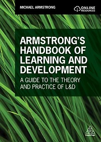Armstrong's Handbook of Learning and Development: Understanding the Theory Practice L D