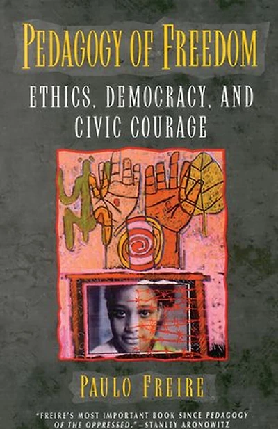 Pedagogy of Freedom: Ethics, Democracy, and Civic Courage