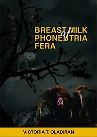 BREAST MILK OF PHONEUTRIA FERA