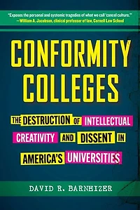 Conformity Colleges: The Destruction of Intellectual Creativity and Dissent in America's Universities