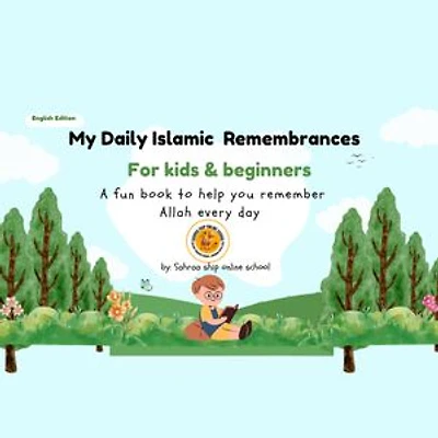 My Daily Islamic Remembrances for kids and beginners: My Daily Adhkar