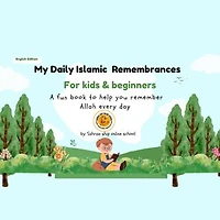 My Daily Islamic Remembrances for kids and beginners: My Daily Adhkar