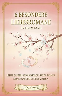 6 Besondere Liebesromane in einem Band April 2026