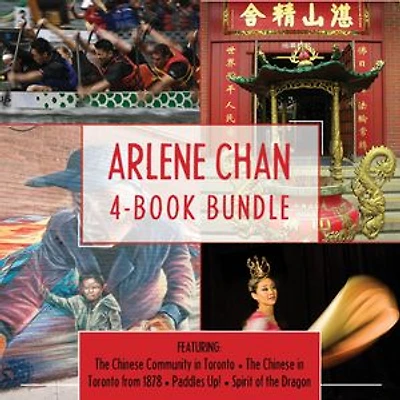 Arlene Chan 4-Book Bundle: The Chinese Community in Toronto / The Chinese in Toronto from 1878 / Paddles Up! / Spirit of the Dragon