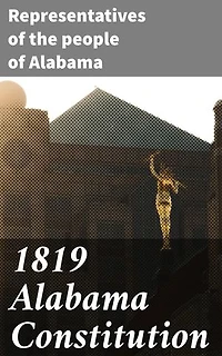 1819 Alabama Constitution: Founding Principles of Alabama Statehood