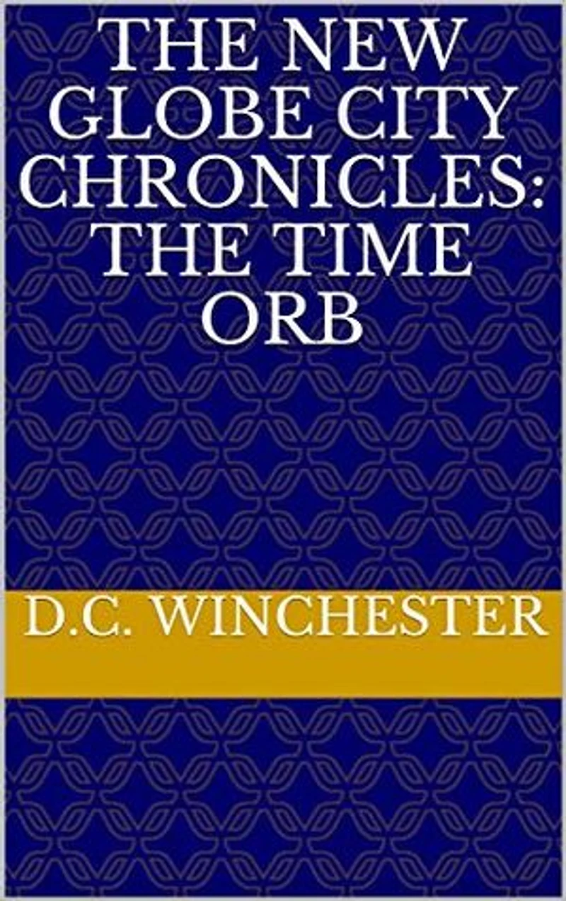 The New Globe City Chronicles: The Time Orb