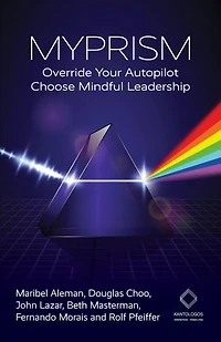 MYPRISM: Override Your Autopilot, Choose Mindful Leadership